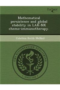 Mathematical Persistence and Global Stability in Lak-NK Chemo-Immunotherapy.