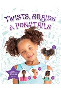 Twists, Braids & Ponytails