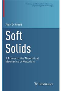 Soft Solids: A Primer to the Theoretical Mechanics of Materials