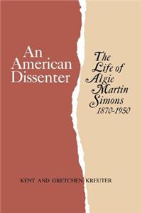 An American Dissenter: The Life of Algie Martin Simons 1870--1950