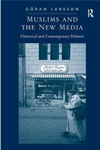 Muslims and the New Media: Historical and Contemporary Debates