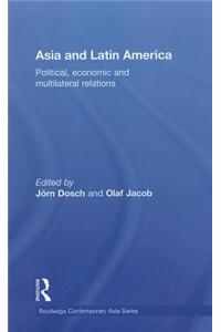 Asia and Latin America: Political, Economic and Multilateral Relations