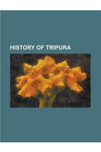 History of Tripura: Tripura Merger Agreement, Rajmala, Twipra Kingdom, Coinage of the Tripura Kingdom, List of Tripuri Kings, Ujjayanta Pa