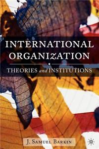 International Organization: Theories and Institutions