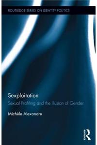 Sexploitation: Sexual Profiling and the Illusion of Gender