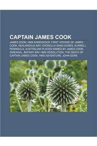 Captain James Cook: James Cook, HMS Endeavour, First Voyage of James Cook, Kealakekua Bay, Cronulla Sand Dunes, Kurnell Peninsula