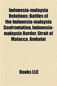 Indonesia-Malaysia Relations: Indonesia-Malaysia Border, Indonesia-Malaysia Confrontation, Strait of Malacca, Brunei Revolt, Ambalat