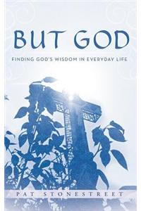 But God: Finding God's Wisdom in Everyday Life