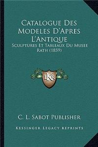 Catalogue Des Modeles D'Apres L'Antique: Sculptures Et Tableaux Du Musee Rath (1859)