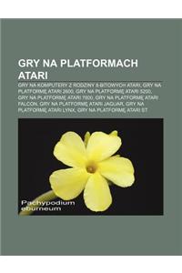 Gry Na Platformach Atari: Gry Na Komputery Z Rodziny 8-Bitowych Atari, Gry Na Platform Atari 2600, Gry Na Platform Atari 5200