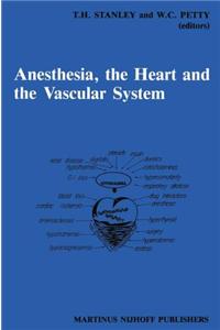 Anesthesia, the Heart and the Vascular System: Annual Utah Postgraduate Course in Anesthesiology 1987