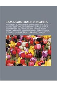 Jamaican Male Singers: Peter Tosh, Burning Spear, Barrington Levy, Buju Banton, Ziggy Marley, Yellowman, Charlie Chaplin, Sugar Minott