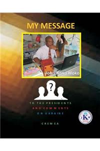 My Message to the Presidents: My Vision of a New World and a New Order