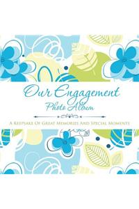 Our Engagement Photo Album: A Keepsake of Great Memories and Special Moments