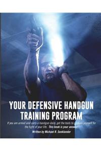 Your Defensive Handgun Training Program: A Functional Training Program for Defensive Handgun Purposes