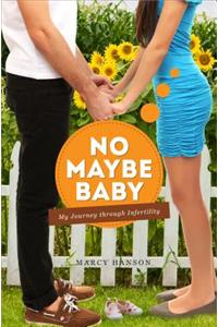 No Maybe Baby: My Journey Through Infertility