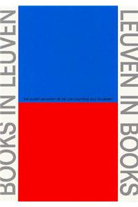 Leuven in Books, Books in Leuven: The Oldest University of the Low Countries and Its Library