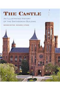 The Castle, Second Edition: An Illustrated History of the Smithsonian Building