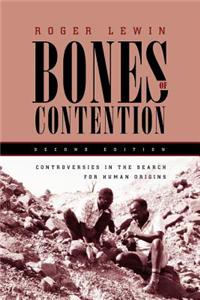 Bones of Contention: Controversies in the Search for Human Origins