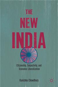 The New India: Citizenship, Subjectivity, and Economic Liberalization