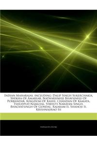 Articles on Indian Maharajas, Including: Dalip Singh Sukerchakia, Shekha of Amarsar, Natwarsinhji Bhavsinhji of Porbandar, Kingdom of Kashi, Chandan o