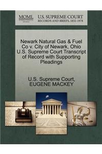 Newark Natural Gas & Fuel Co V. City of Newark, Ohio U.S. Supreme Court Transcript of Record with Supporting Pleadings