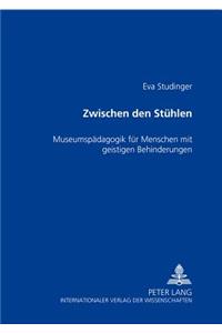 Zwischen Den Stuehlen: Museumspaedagogik Fuer Menschen Mit Geistigen Behinderungen