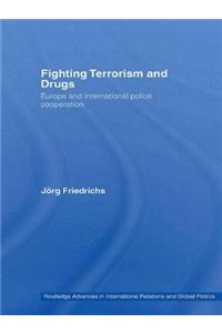 Fighting Terrorism and Drugs: Europe and International Police Cooperation