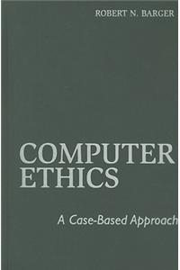 Computer Ethics: A Case-Based Approach
