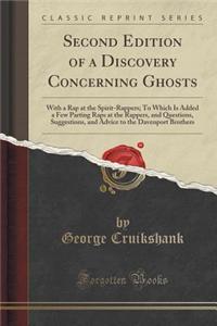 Second Edition of a Discovery Concerning Ghosts: With a Rap at the Spirit-Rappers; To Which Is Added a Few Parting Raps at the Rappers, and Questions,