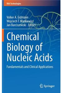 Chemical Biology of Nucleic Acids: Fundamentals and Clinical Applications