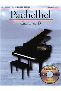 Pachelbel: Canon in D: Concert Performer Series [With CD]