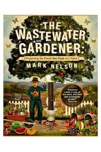 The Wastewater Gardener: Preserving the Planet One Flush at a Time