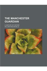The Manchester Guardian; A Century of History