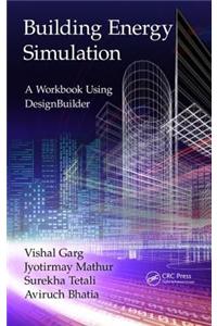 Building Energy Simulation: A Workbook Using Designbuilder(tm)