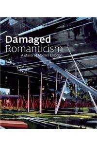 Damaged Romanticism: A Mirror of Modern Emotion