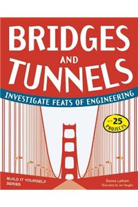 Bridges and Tunnels: Investigate Feats of Engineering