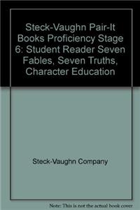 Steck-Vaughn Pair-It Books Proficiency Stage 6: Individual Student Edition Seven Fables, Seven Truths