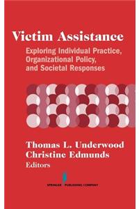 Victim Assistance: Exploring Individual Practice, Organizational Policy and Societal Responses