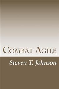 Combat Agile: Applying Military Concepts to Create Top-Performing Agile Teams