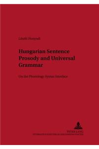 Hungarian Sentence Prosody and Universal Grammar: On the Phonology - Syntax Interface