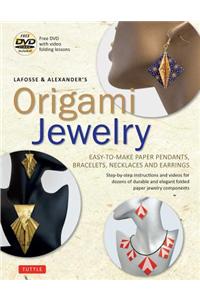 Lafosse & Alexander's Origami Jewelry: Easy-To-Make Paper Pendants, Bracelets, Necklaces and Earrings: Origami Book with Instructional DVD: Great for