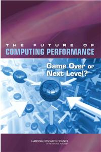 The Future of Computing Performance: Game Over or Next Level?