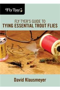 Fly Tyer's Guide to Tying Essential Trout Flies