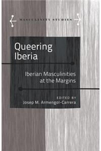 Queering Iberia: Revisiting Iberian Masculinities