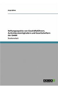 Haftungsaspekte Von Geschaftsfuhrern, Aufsichtsratsmitgliedern Und Gesellschaftern Der Gmbh