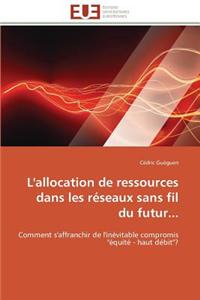L'Allocation de Ressources Dans Les Reseaux Sans Fil Du Futur...