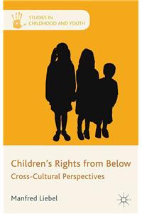 Children's Rights from Below: Cross-Cultural Perspectives
