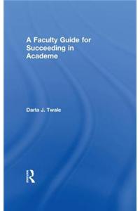 A Faculty Guide for Succeeding in Academe