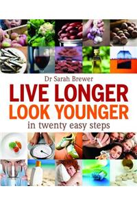 Live Longer, Look Younger: In Twenty Easy Steps